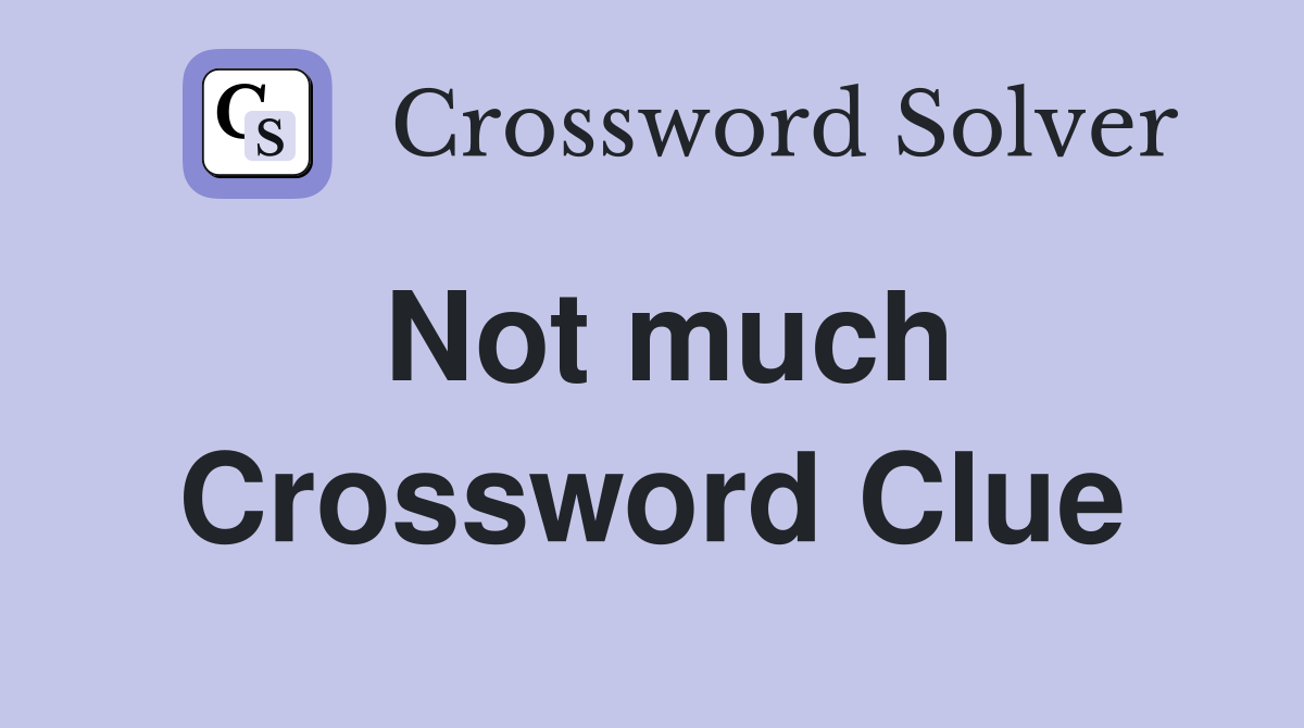Not much Crossword Clue Answers Crossword Solver