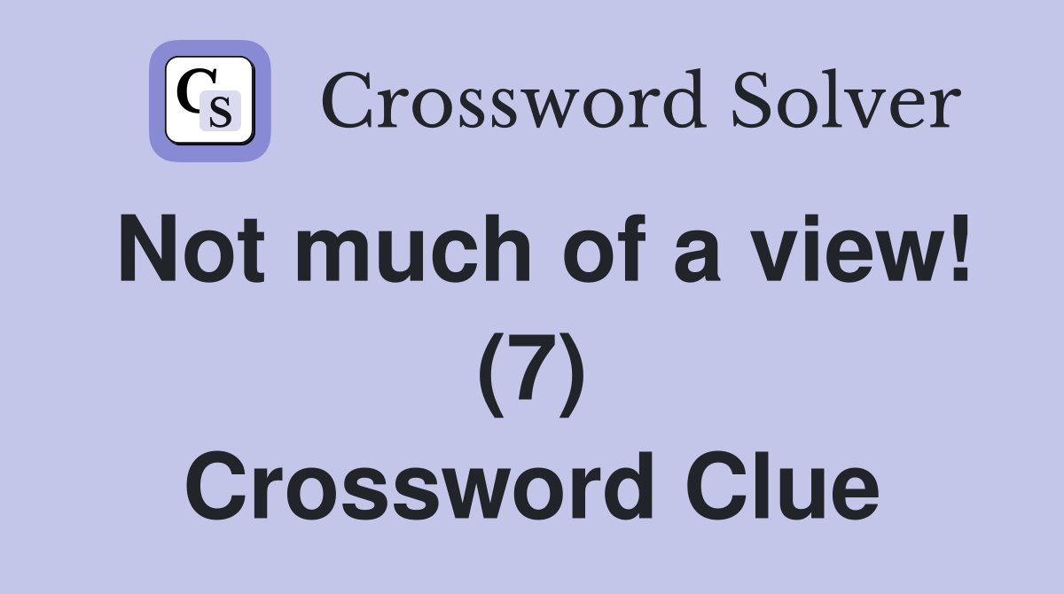 Not much of a view! (7) Crossword Clue