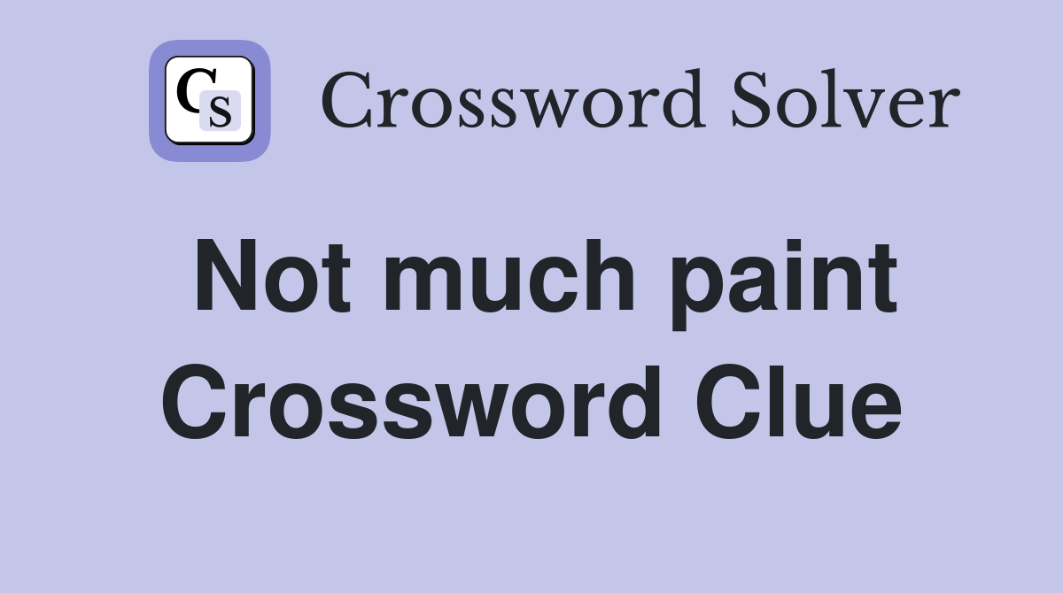 Not much paint Crossword Clue