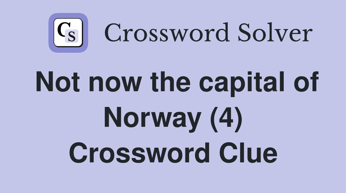 Not now the capital of Norway (4) Crossword Clue