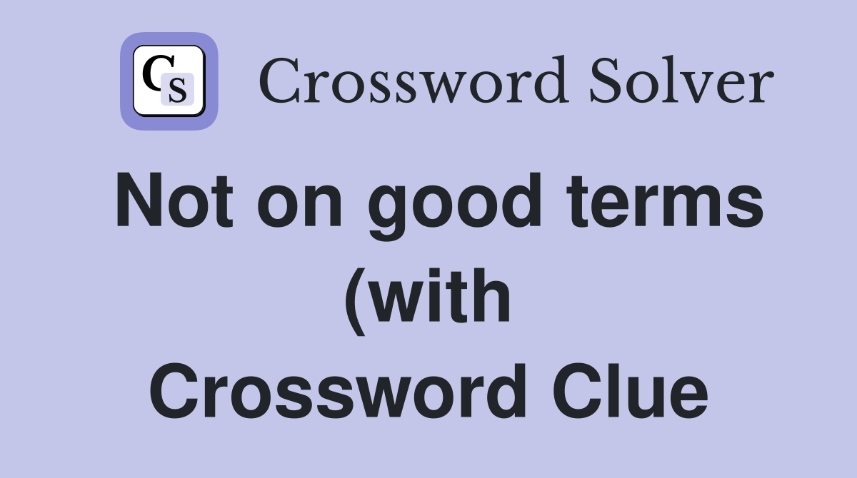 Not on good terms (with) Crossword Clue Answers Crossword Solver Not on good terms (with) Crossword Clue Answers Crossword Solver