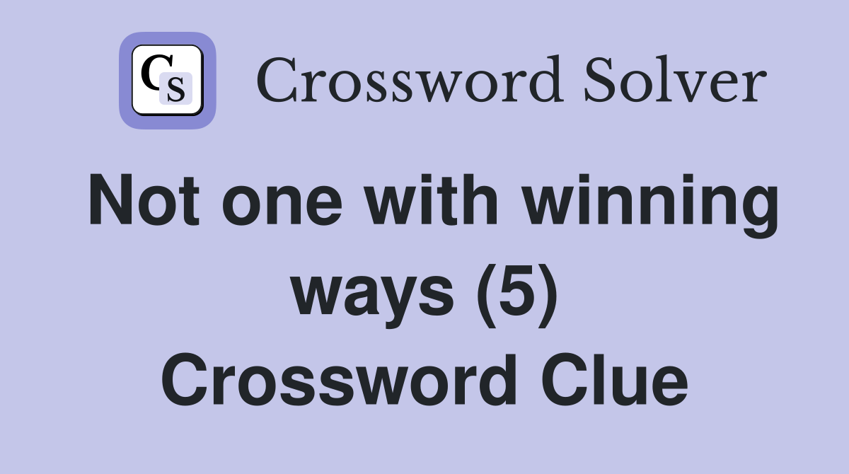 Not one with winning ways (5) Crossword Clue