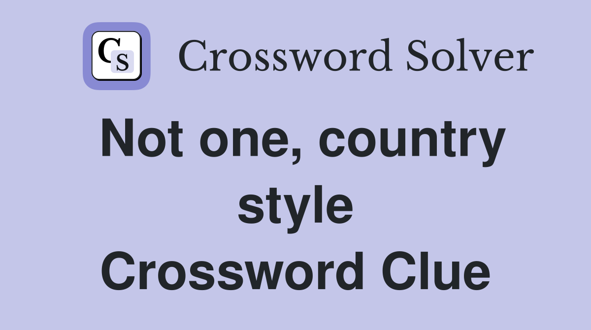 Not one, country style Crossword Clue