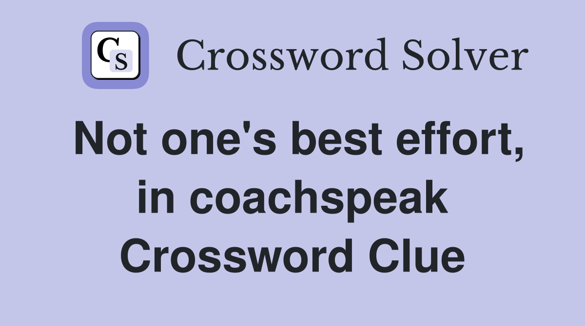 Not one's best effort, in coachspeak Crossword Clue