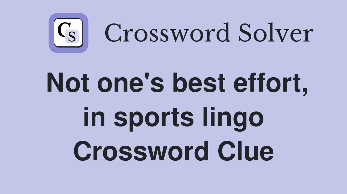 Not one's best effort, in sports lingo Crossword Clue