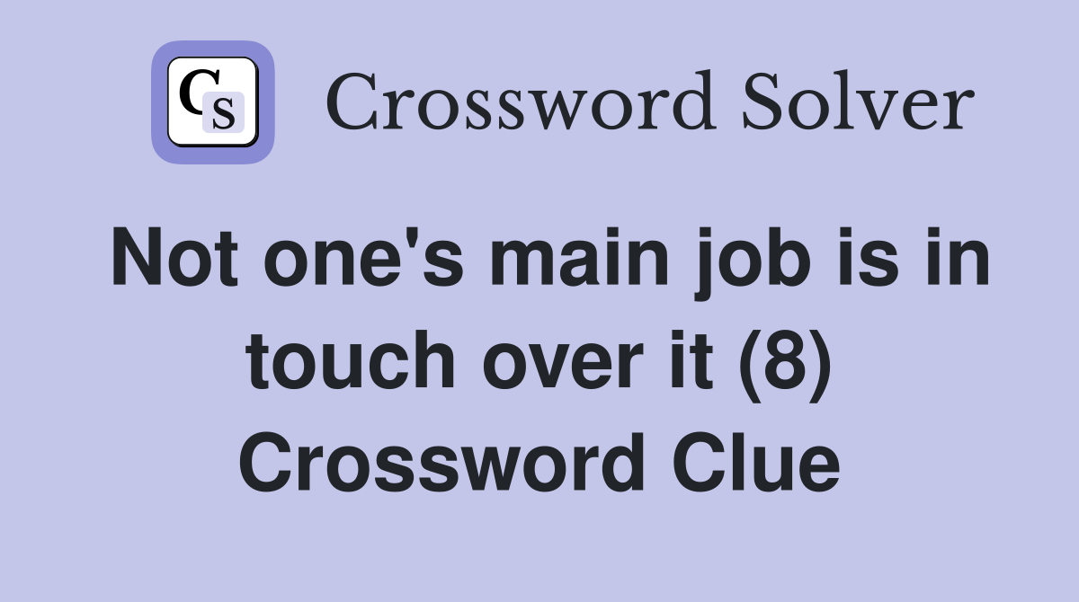 Not one's main job is in touch over it (8) Crossword Clue
