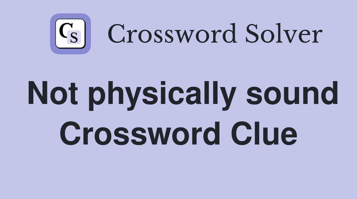 Not physically sound Crossword Clue