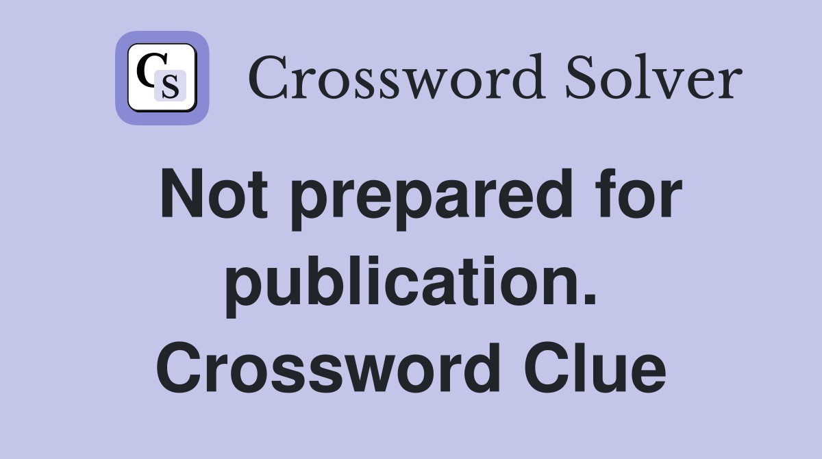 Not prepared for publication. Crossword Clue