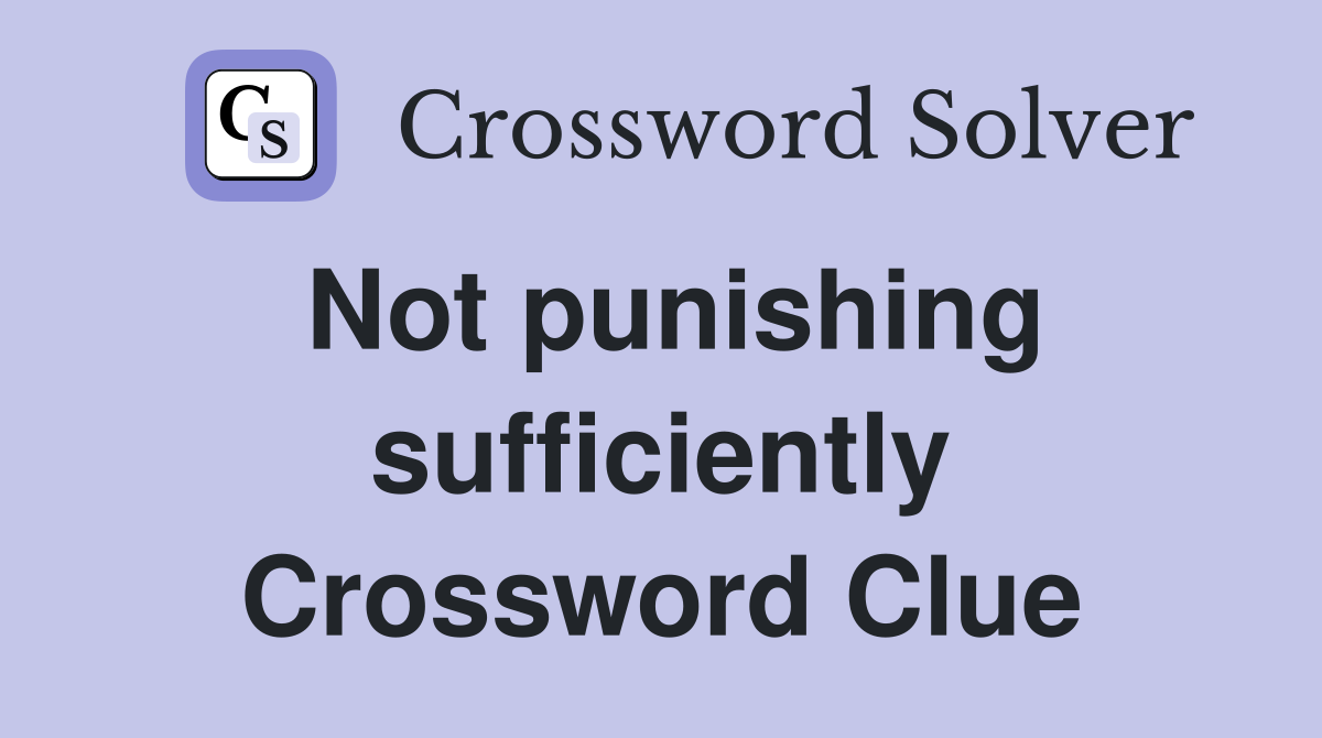 Not punishing sufficiently Crossword Clue