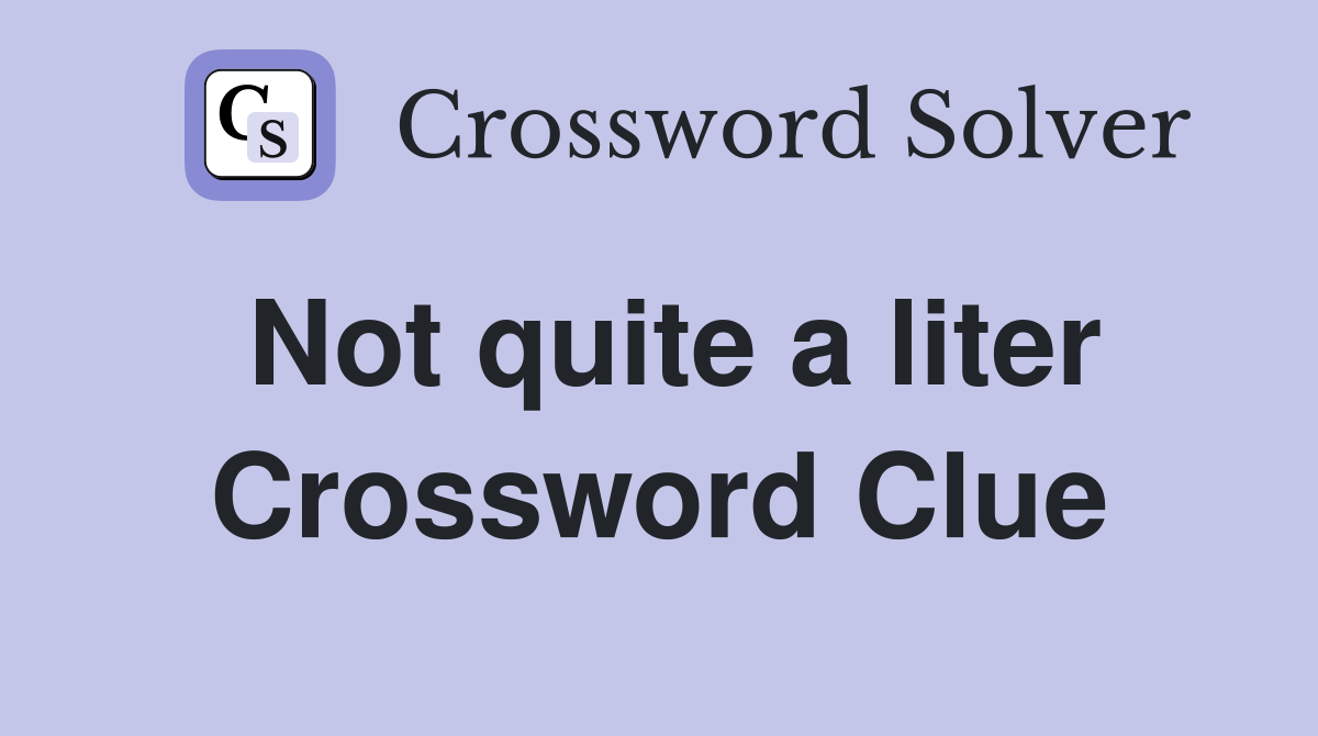 Not quite a liter Crossword Clue
