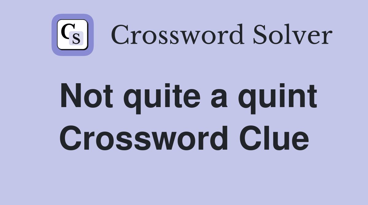Not quite a quint Crossword Clue