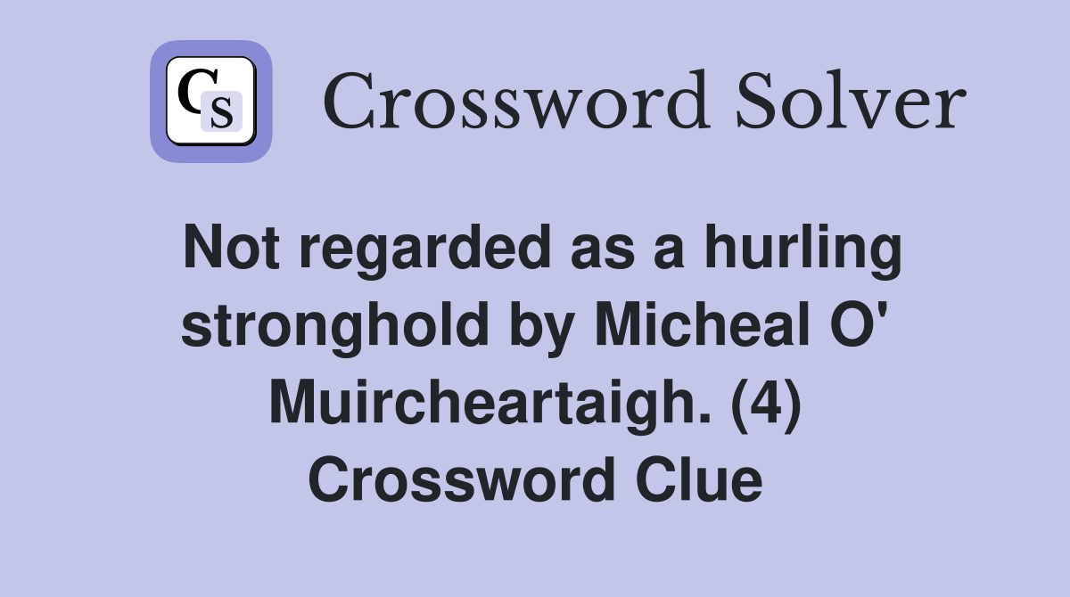 Not regarded as a hurling stronghold by Micheal O' Muircheartaigh. (4) Crossword Clue