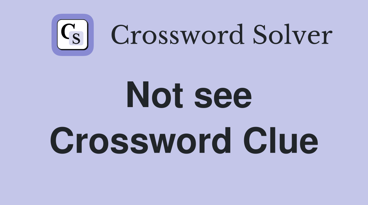 Not see Crossword Clue