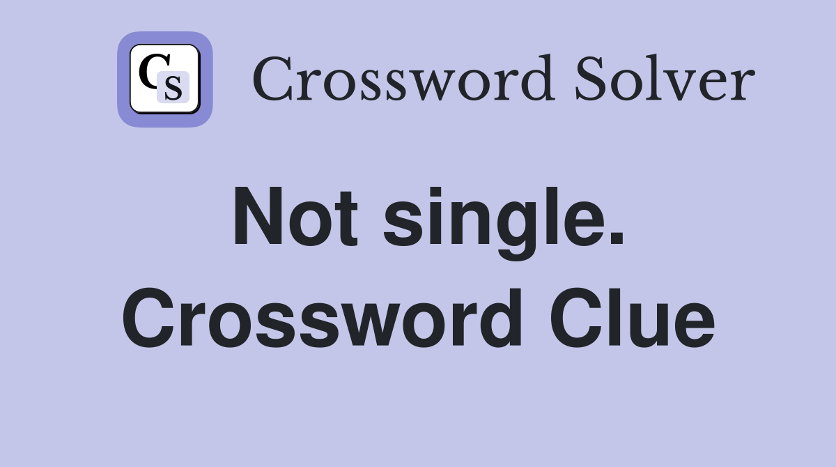Not single. Crossword Clue