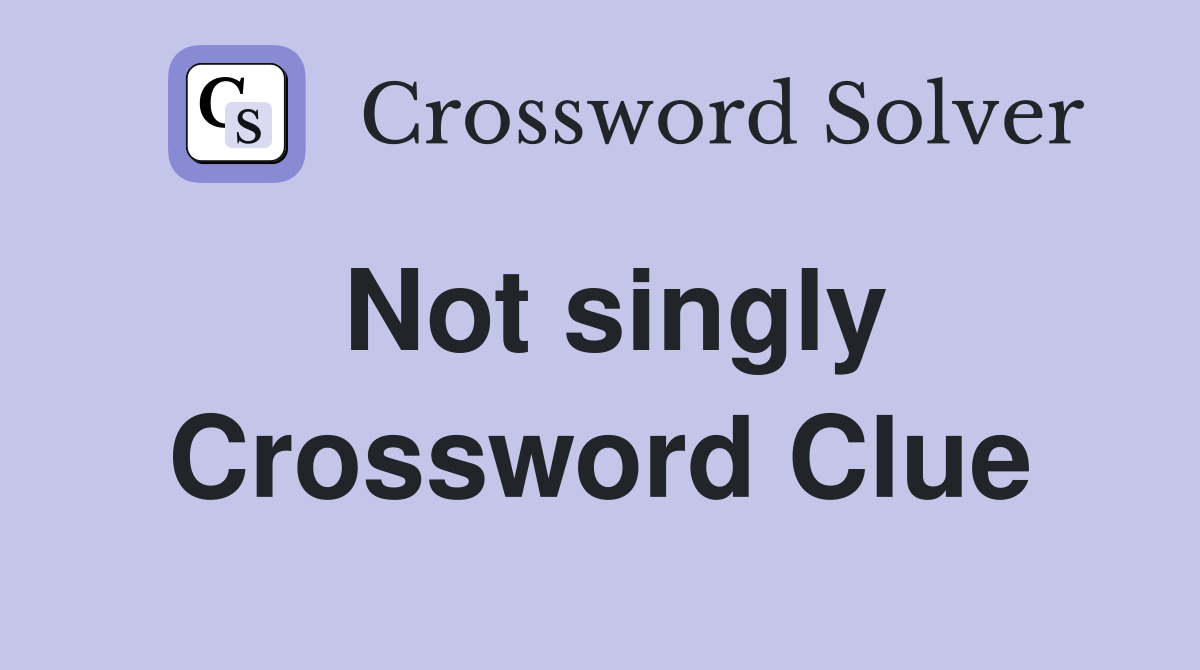 Not singly Crossword Clue