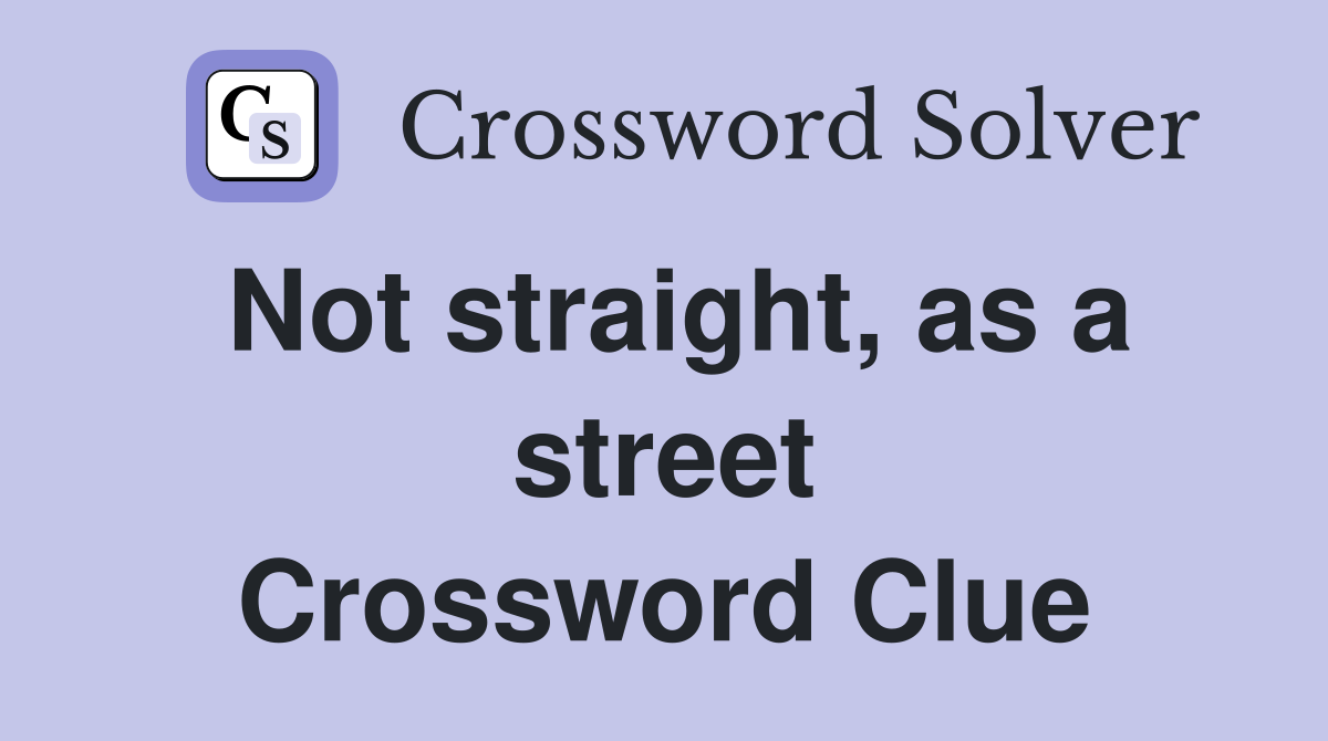 Not straight, as a street Crossword Clue