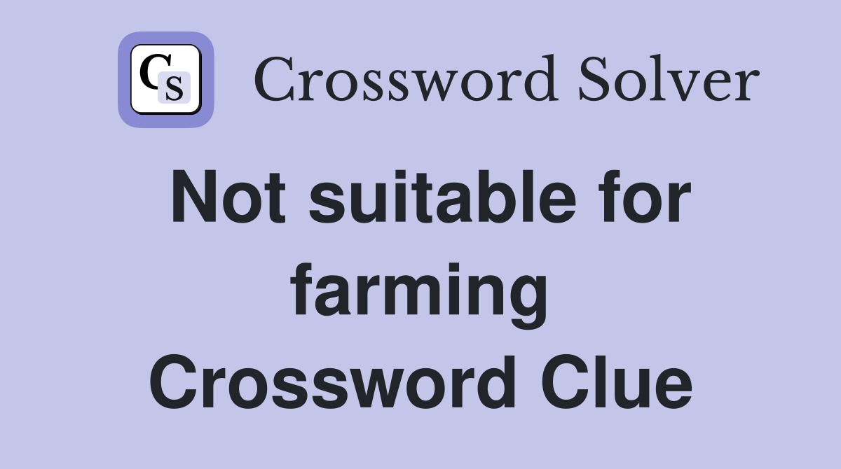 Not suitable for farming Crossword Clue