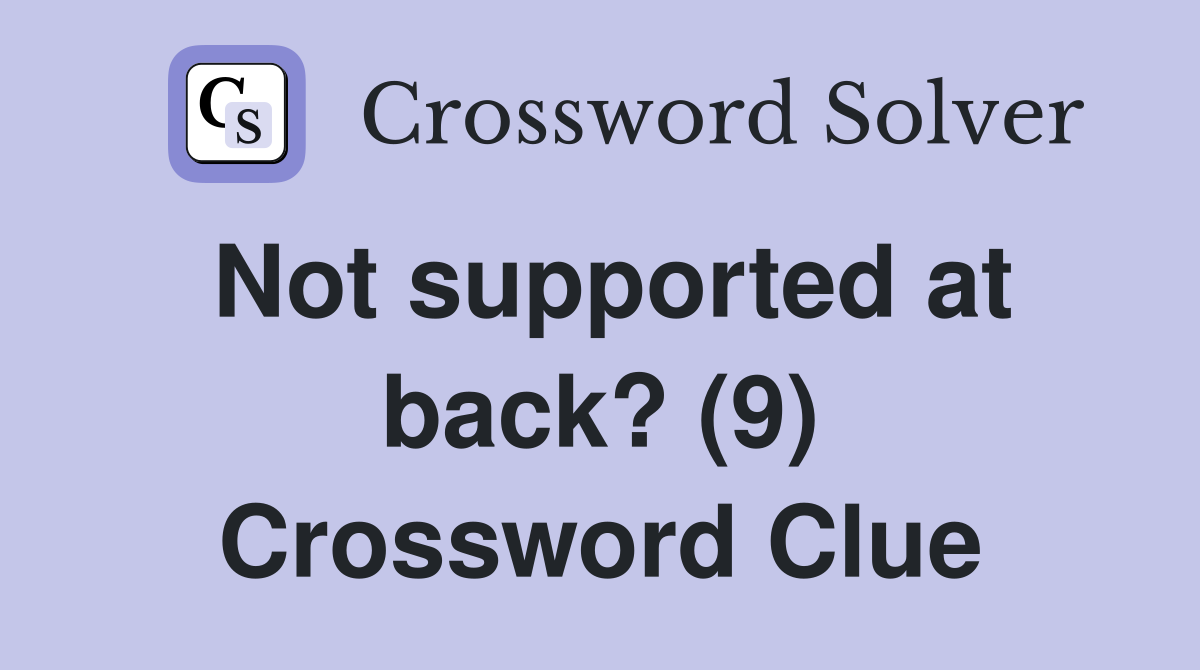 Not supported at back? (9) Crossword Clue
