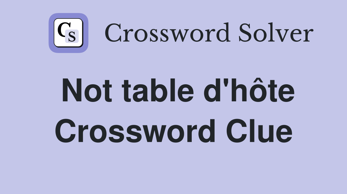 Not table d'hôte Crossword Clue