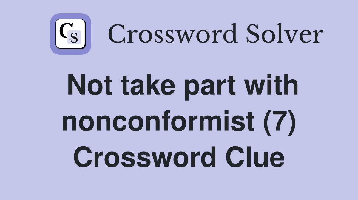 Not take part with nonconformist (7) Crossword Clue