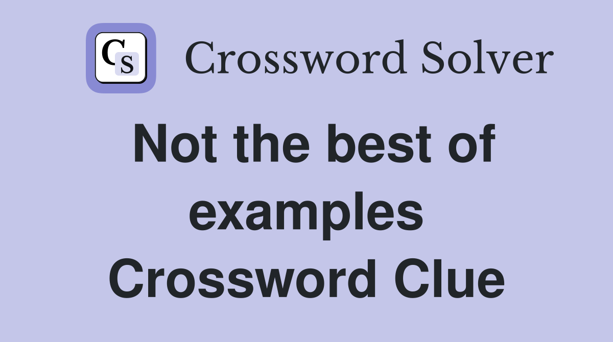 Not the best of examples Crossword Clue