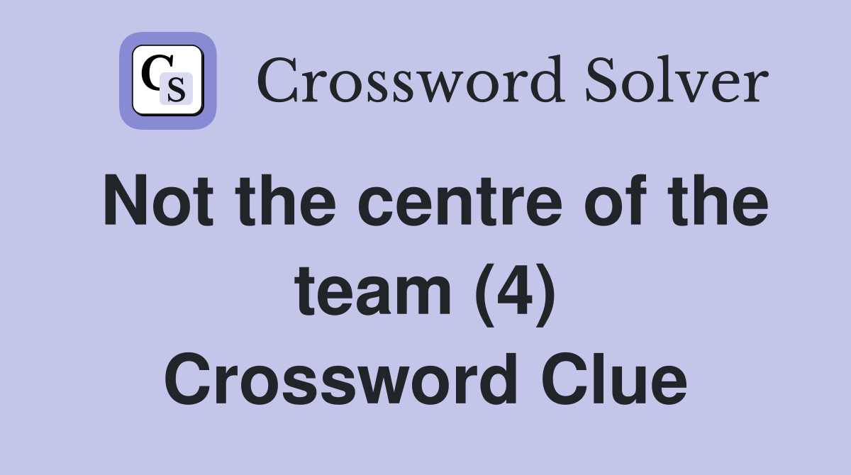 Not the centre of the team (4) Crossword Clue