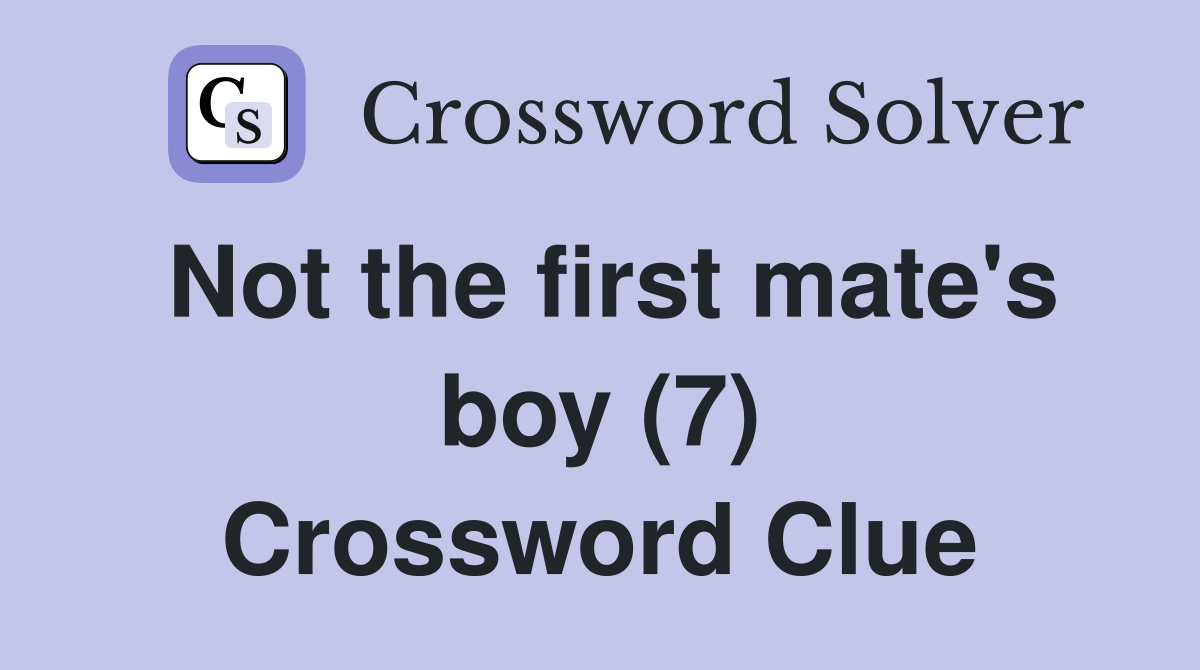 Not the first mate's boy (7) Crossword Clue