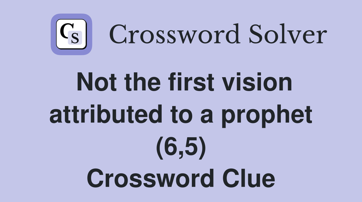 Not the first vision attributed to a prophet (6,5) Crossword Clue