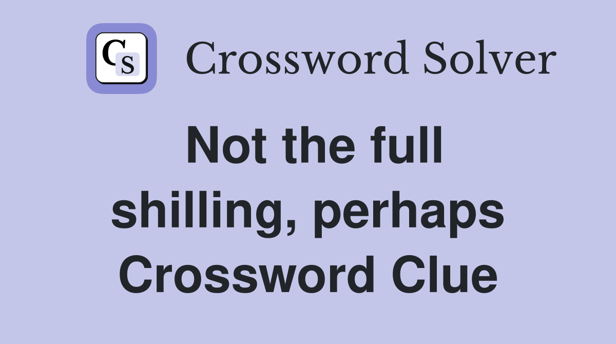Not the full shilling, perhaps Crossword Clue