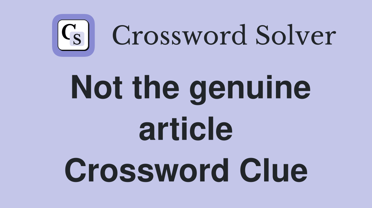 Not the genuine article Crossword Clue