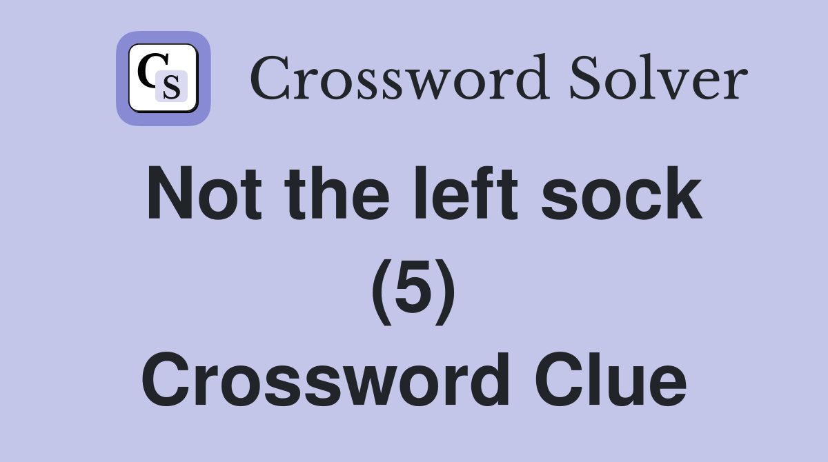 Not the left sock (5) Crossword Clue
