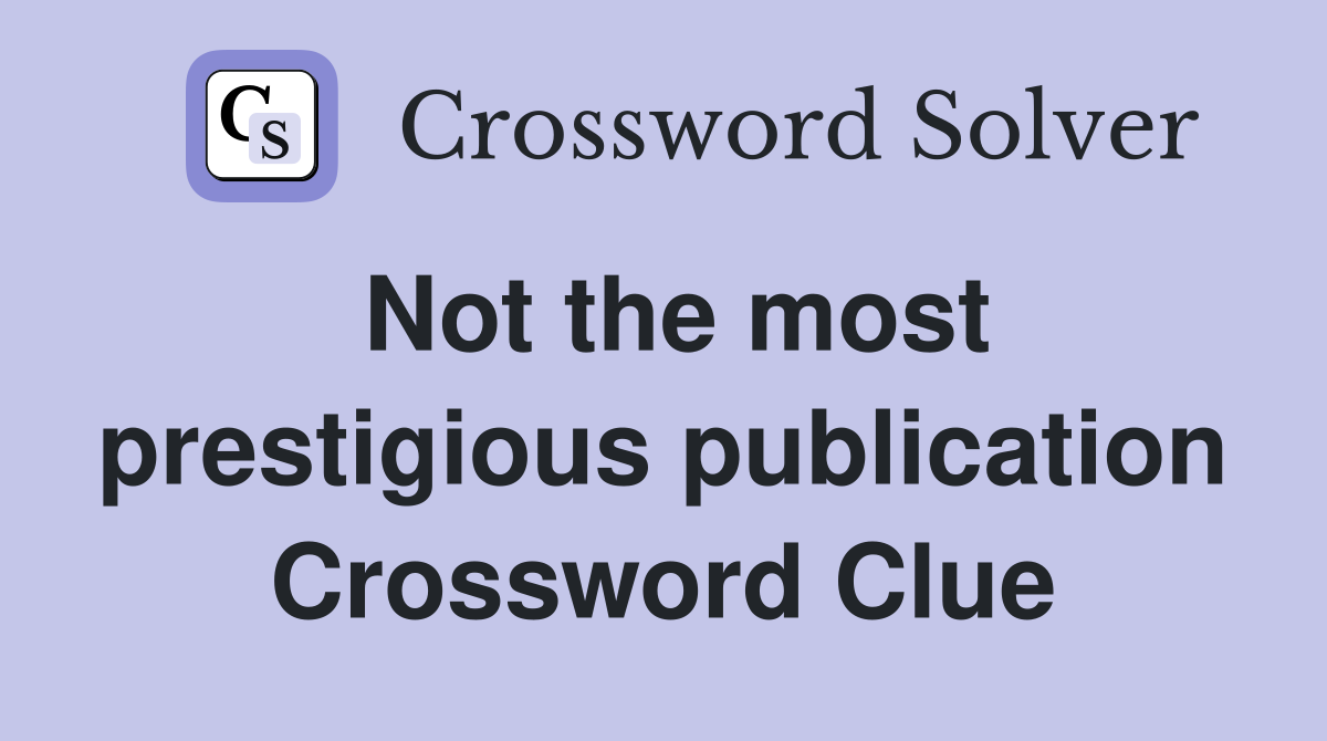 Not the most prestigious publication Crossword Clue