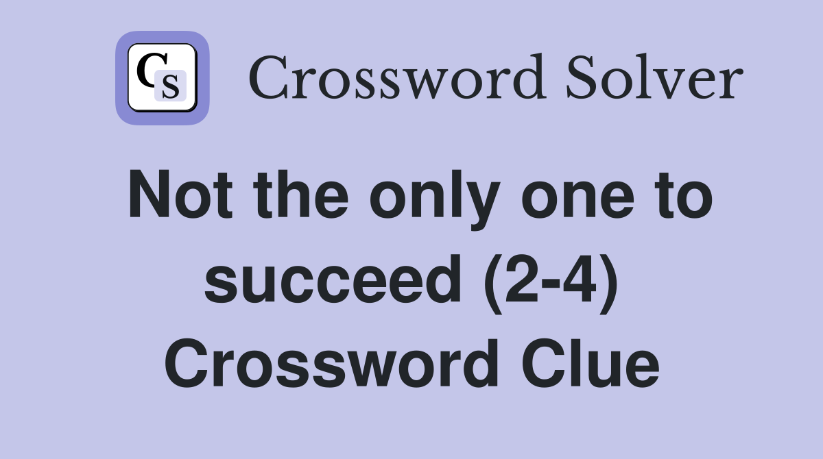 Not the only one to succeed (2-4) Crossword Clue