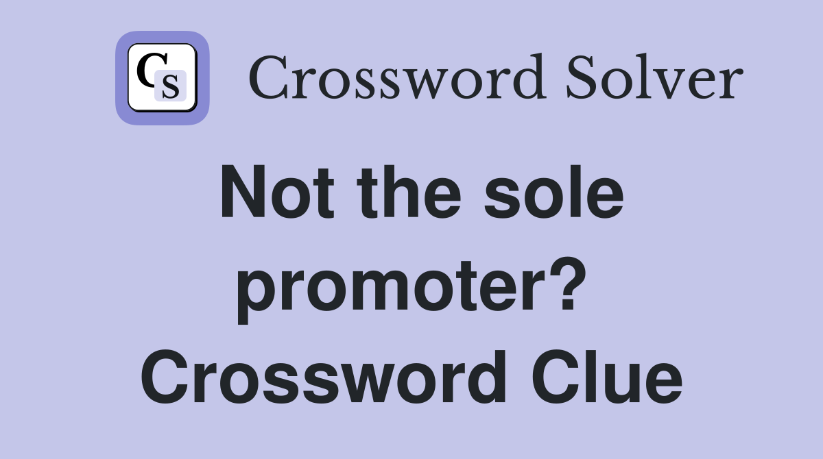Not the sole promoter? Crossword Clue