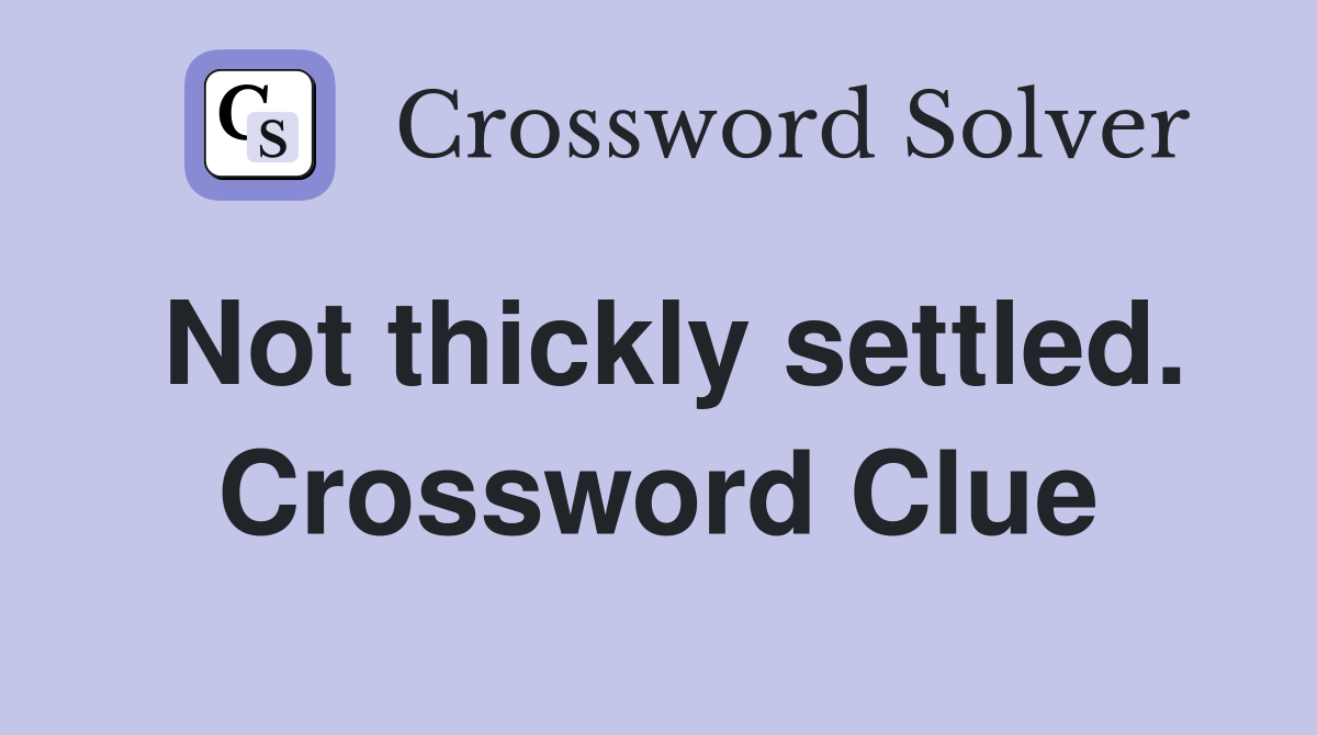 Not thickly settled. Crossword Clue