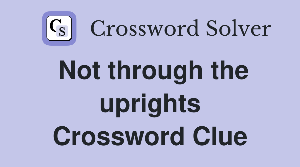 Not through the uprights Crossword Clue