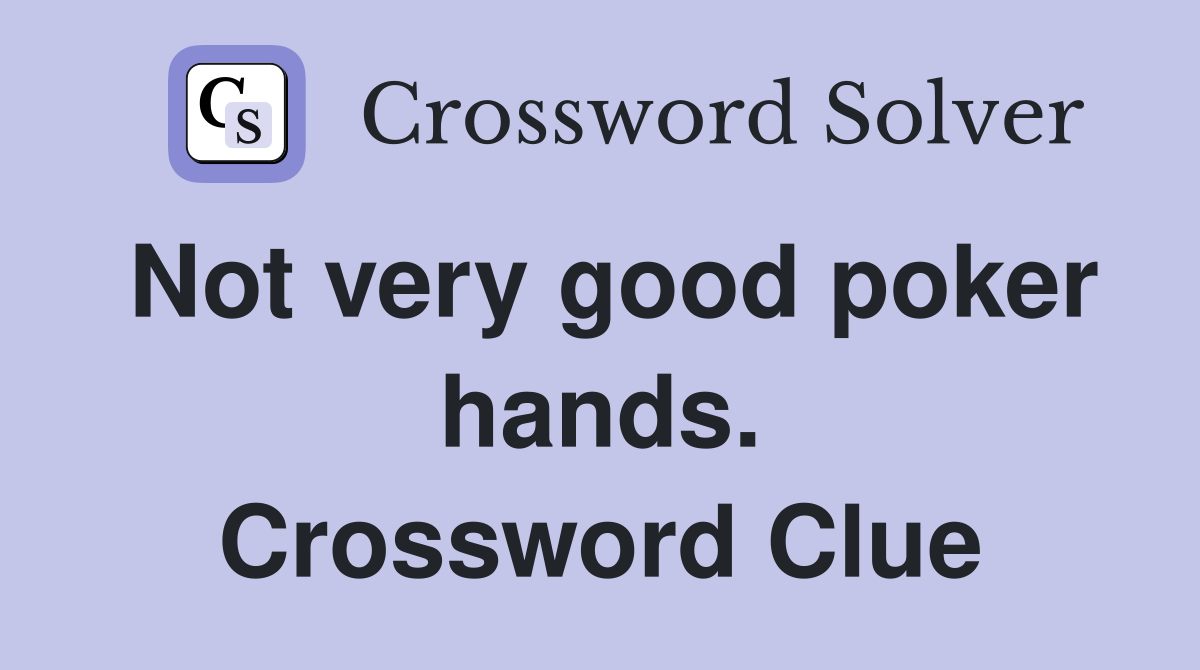 Not very good poker hands. Crossword Clue