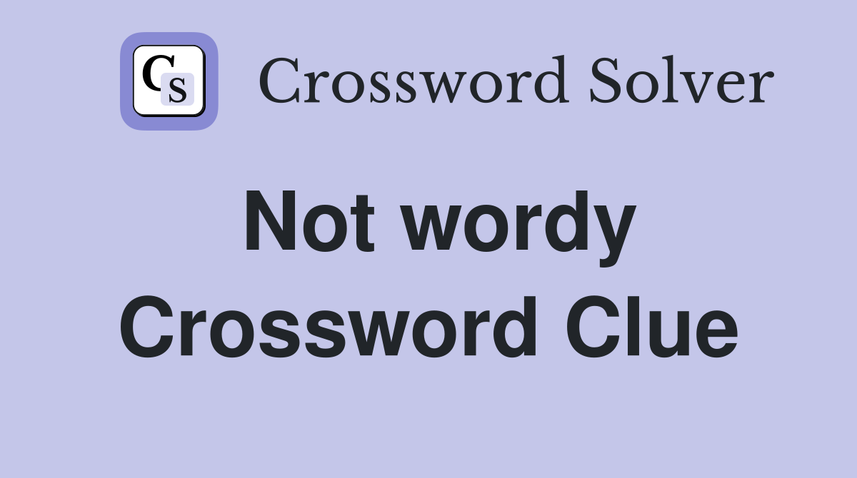 Not wordy Crossword Clue