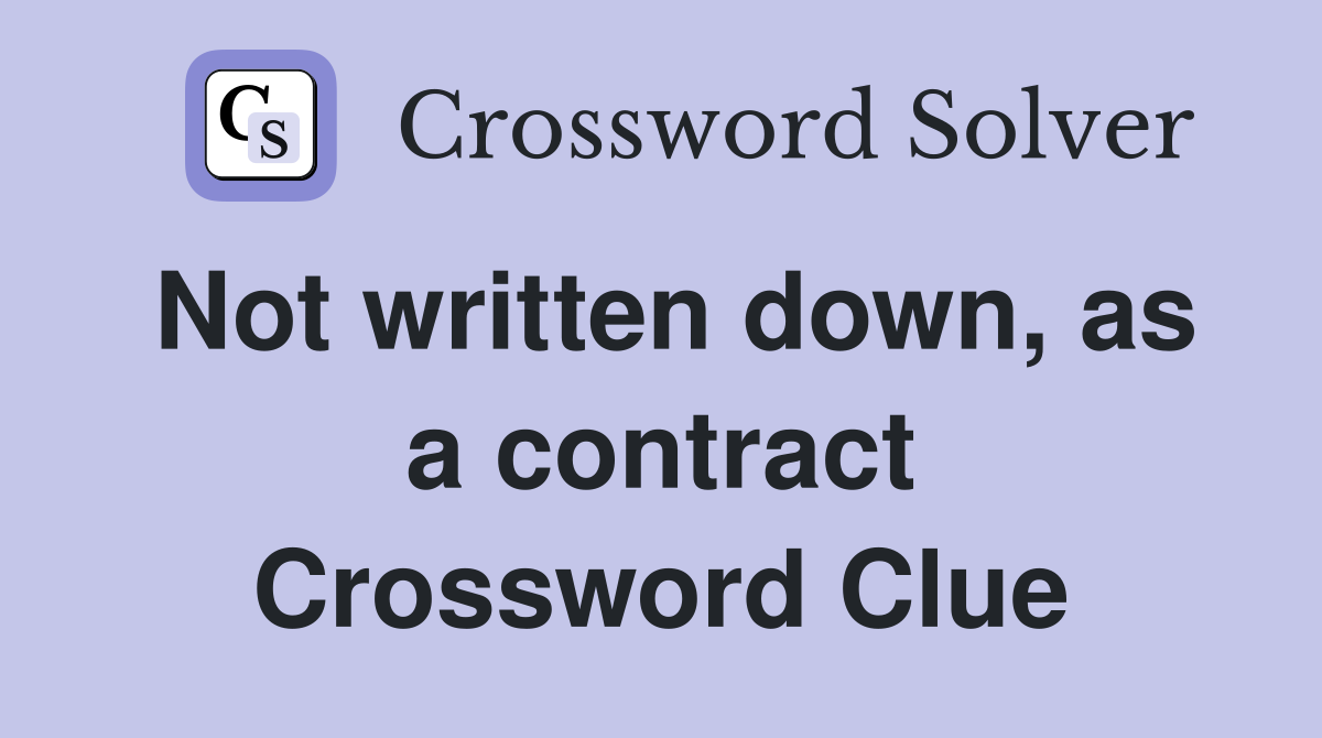 Not written down, as a contract Crossword Clue
