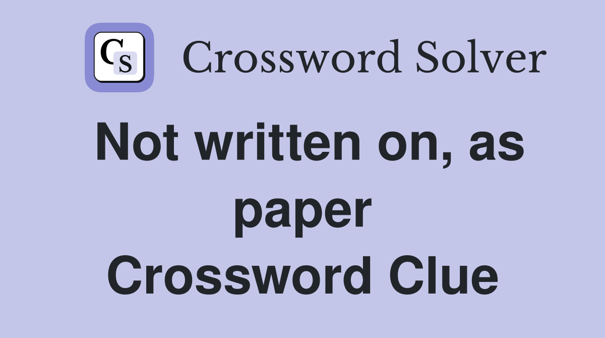 Not written on, as paper Crossword Clue