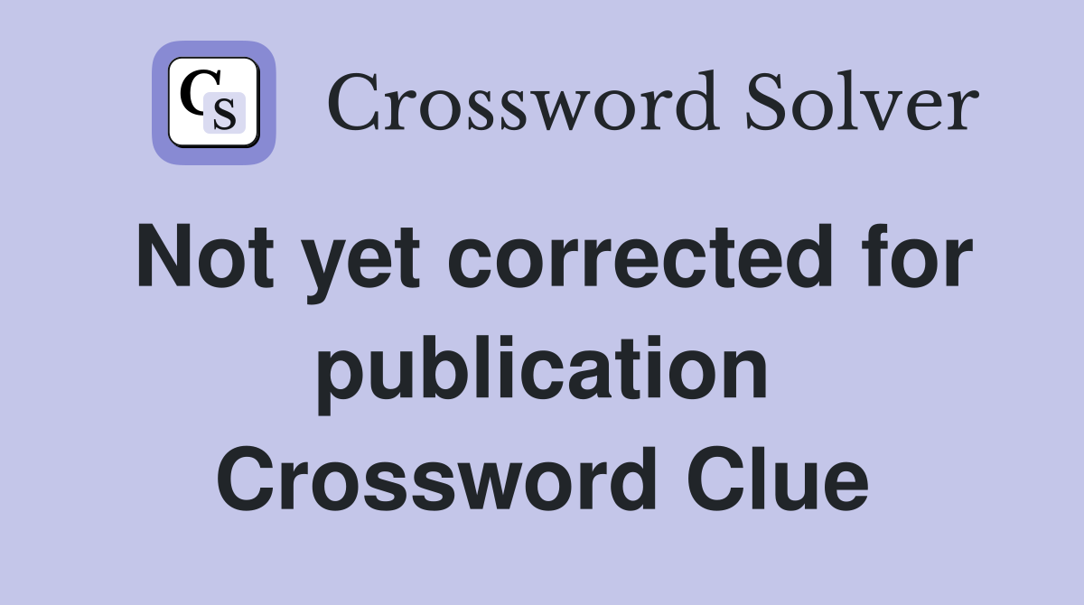 Not yet corrected for publication Crossword Clue