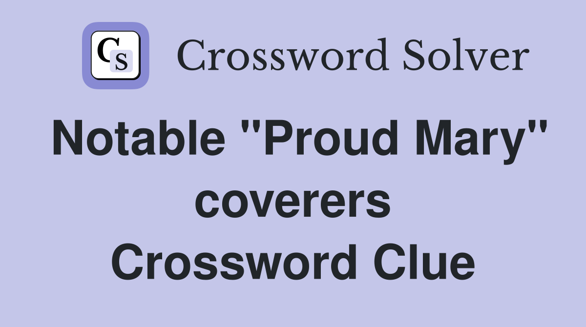 Notable "Proud Mary" coverers Crossword Clue