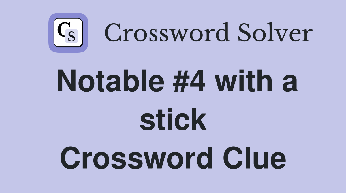 Notable #4 with a stick Crossword Clue