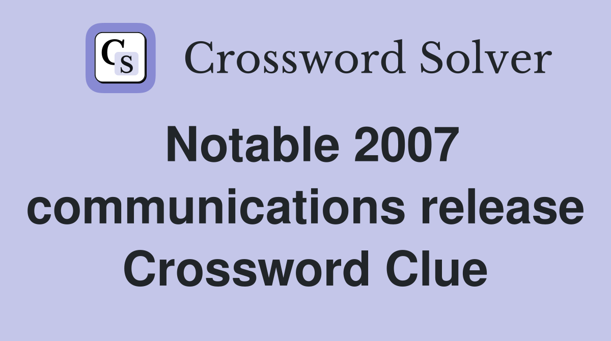 Notable 2007 communications release Crossword Clue