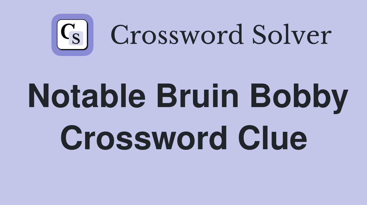 Notable Bruin Bobby Crossword Clue