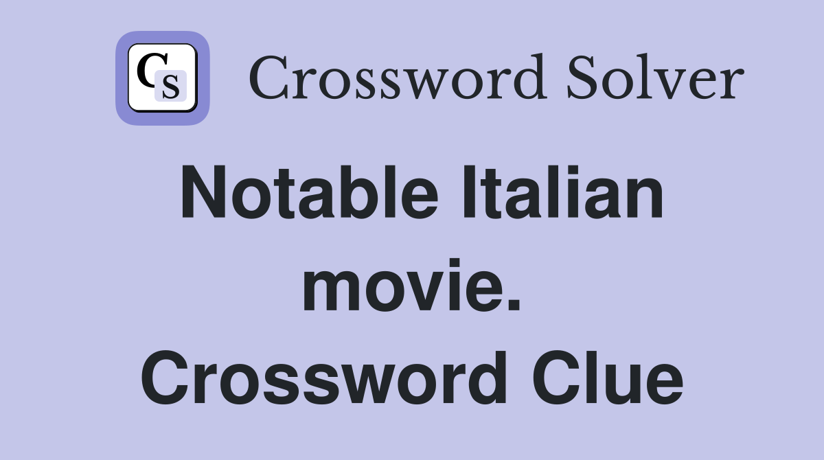 Notable Italian movie. Crossword Clue