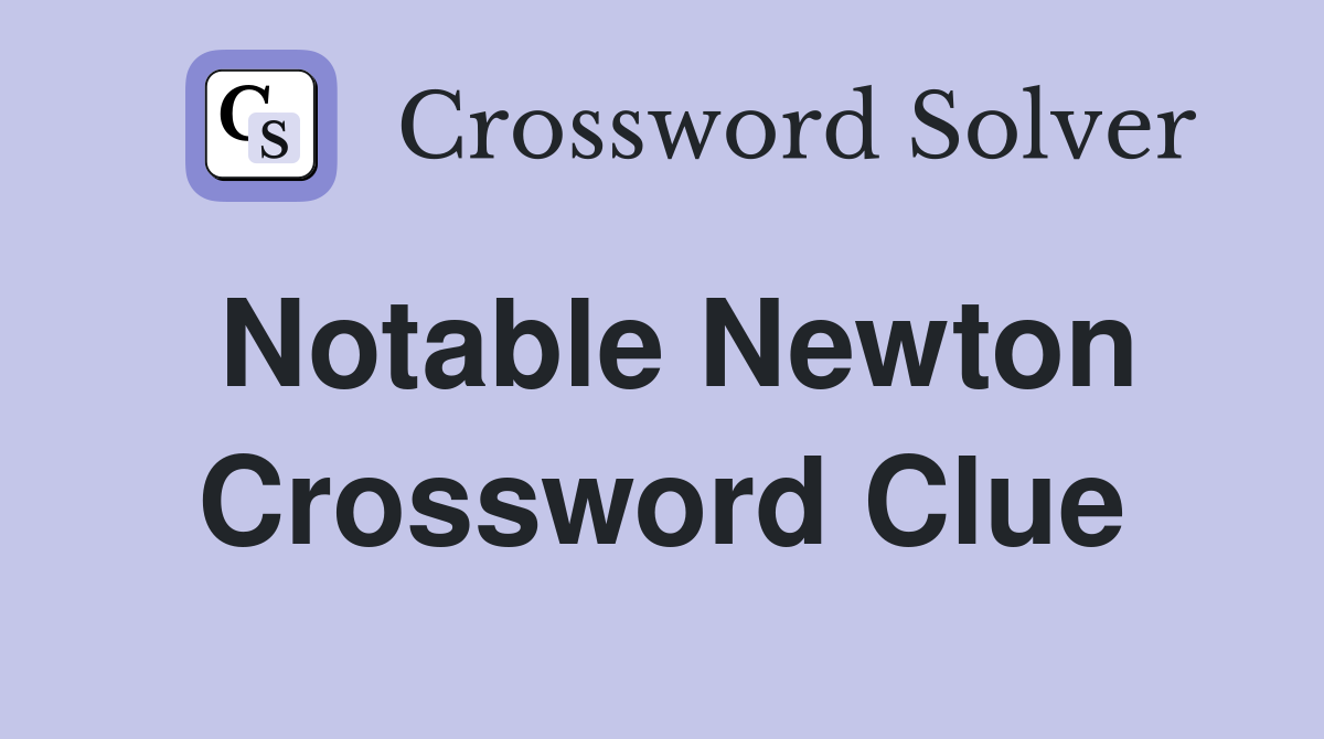 Notable Newton Crossword Clue
