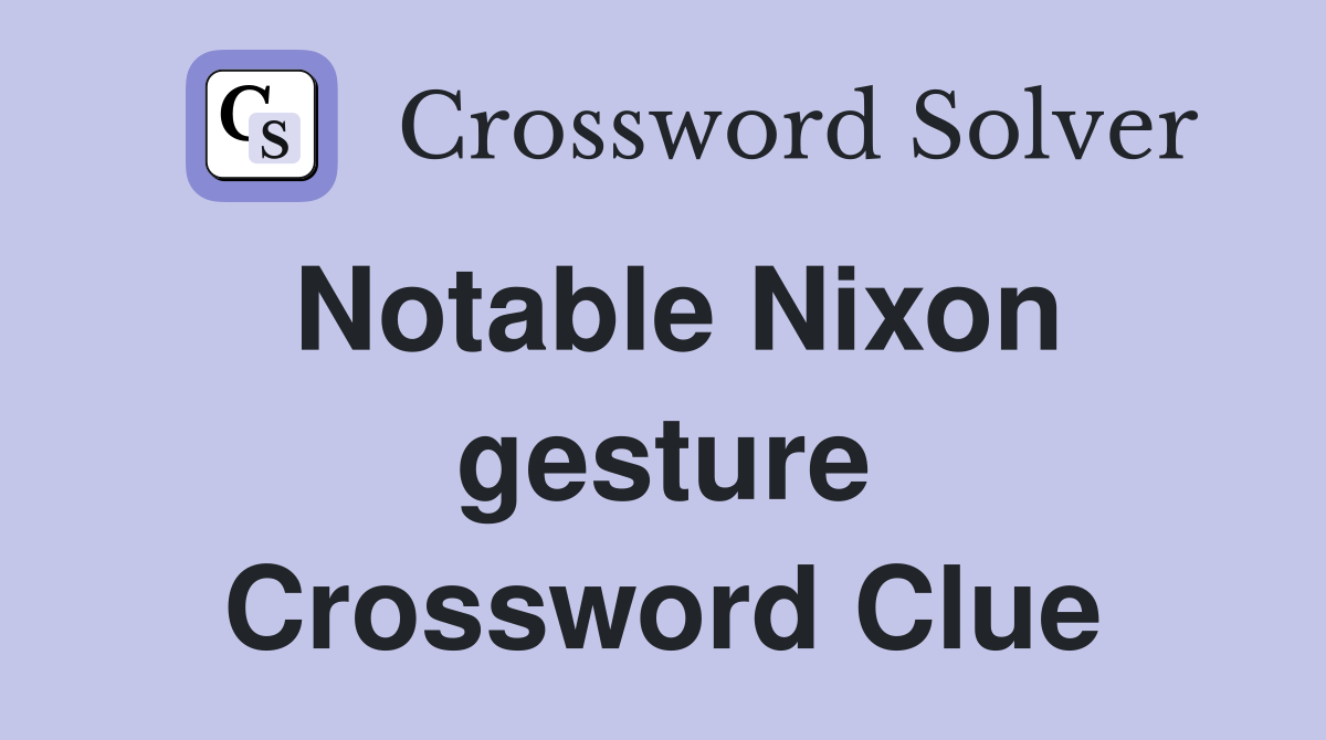 Notable Nixon gesture Crossword Clue