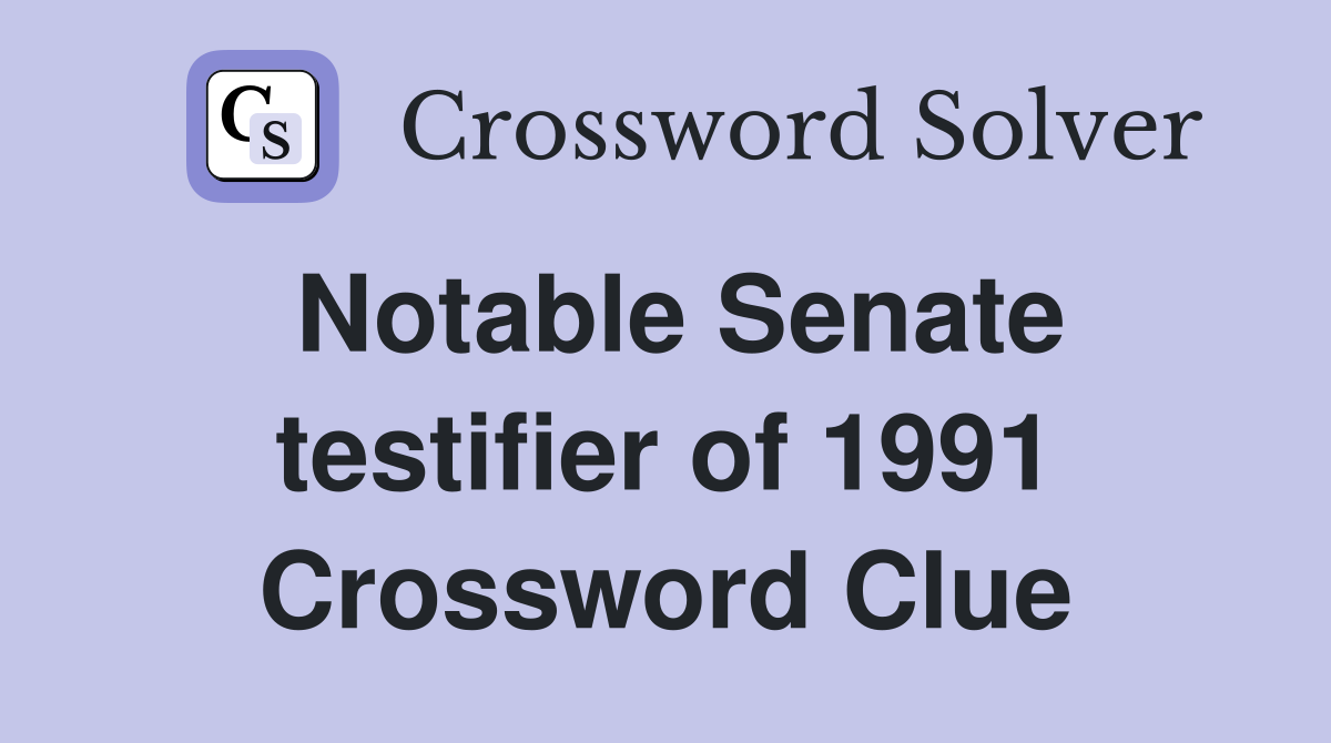 Notable Senate testifier of 1991 Crossword Clue