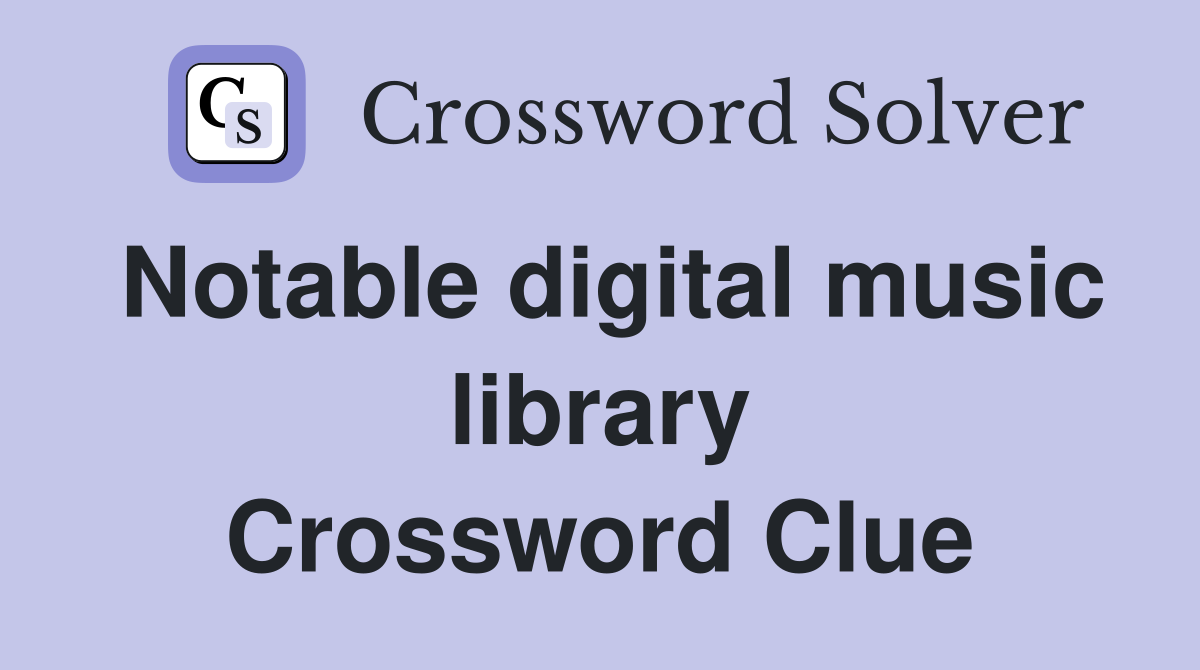 Notable digital music library Crossword Clue